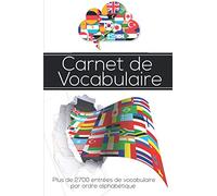 Carnet de Vocabulaire: pour Noter plus de 2700 Mots et leurs Traductions / Définitions par Ordre Alphabétique | Idéal pour Parfaire l'Apprentissage des Langues Étrangères
