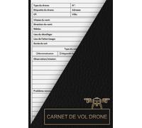 Carnet de vol drone: 100 fiches préremplies pour noter vos vols journaliers | Carnet de suivi de vol de drone | Carnet de vol pilote de drone | Format A5
