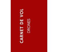 Carnet de Vol Drones: Carnet de vol à remplir pour pilote de drone - Journal de bord pour noter les caractéristiques de vos drones et de leurs ... de vol - 112 pages - Format 17,8 x 25,4 cm