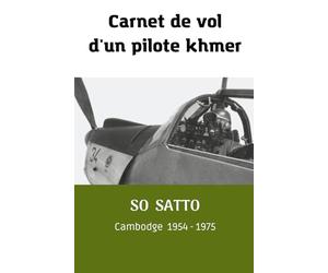 Carnet de vol d'un pilote khmer: Un autre regard sur le Cambodge post-colonial avant la grande tragédie