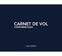 Carnet de vol EASA: Pour Pilote | Journal de bord et Suivi de Vol ULM - Drone - Avion - Planeur - Hélicoptère | Format 20 x 15,2 cm - 100 pages