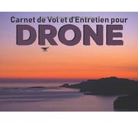 Carnet de Vol et d'entretien pour drone: Journal de bord du pilote de drone | carnet à remplir 20,9 cm x 15,2 cm | 100 pages | Parfait pour noter les ... télépilote professionnel ou amateur sérieux