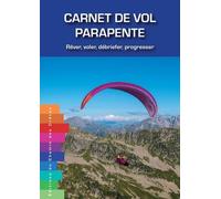 Carnet De Vol Parapente - Rêver, Voler, Débriefer, Progresser