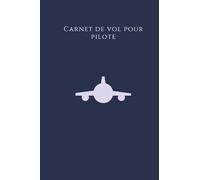 Carnet De Vol Pour Pilote: Carnet de vol ULM, carnet de vol avion