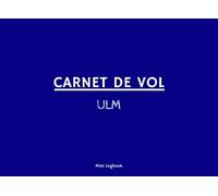 Carnet de Vol ULM: Carnet de vol à remplir pour pilote d'ULM (Pilot Logbook) - Pour toute classe d'ULM - Journal de tenue et de suivi des heures de vol - 108 pages - Format 21 x 15,2 cm