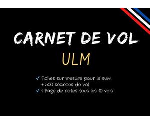 Carnet de vol ULM: Carnet de vol pour pilotes amateurs et confirmés | Edition Vol ULM, Avion, Planeur, ascension ballon | Carnet de suivi de vol ULM à ... | Finition mate | 102 pages | 20,96x15,24cm