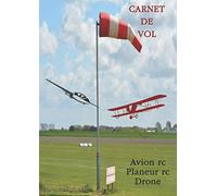 Carnet de vols logbok aéromodélisme - avion rc - planeur rc- drone: Améliorez votre pilotage de modèles réduits radiocommandés grâce à vos notes et remarques lors de vos séances de vol.