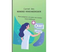 Carnet de vos rendez-médicaux: Carnet/ livret pour noter organiser préparer ses rendez vous médicaux