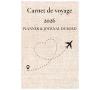 Carnet de voyage 2026 - Planner & Journal de bord à compléter: Itinéraires, souvenirs, photos et émotions | Parfait pour road trip, vacances, week-ends et aventures autour du monde