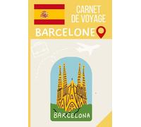 Carnet de voyage à Barcelone à remplir- Journal de bord de voyage en Espagne vierge pour ado / enfant / fille / garçon / adulte - cahier de voyage enfant - ado - idée cadeau fille garçon
