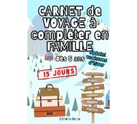 Carnet de voyage à compléter en famille - Spécial Vacances d’Hiver: 15 jours d’aventures, rires et souvenirs dès 5 ans | tribus, familles, amis