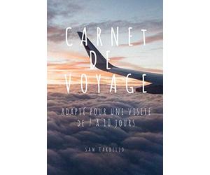 Carnet de voyage à remplir | Adapté pour les visites de 7 à 10 jours: Optimiser son séjour | Informations essentielles, checklist, planning | Souvenirs de vos moments marquants | Véritable assistant