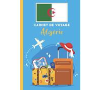 Carnet de voyage à remplir: Algérie: Carnet de voyage en Algérie vierge à remplir pour les enfants et les adultes.