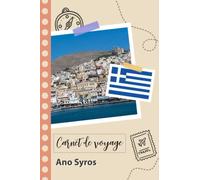 Carnet de voyage à remplir - Ano Syros: Un journal de voyage amusant pour les couples, hommes et femmes avec un organisateur et planificateur à remplir pour recorder tes vacances en grèce.
