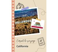 Carnet de voyage à remplir - Californie: Un journal de voyage amusant pour les couples, hommes et femmes avec un organisateur et planificateur à ... tes vacances aux états-unis d'amérique