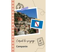 Carnet de voyage à remplir - Campanie: Un journal de voyage amusant pour les couples, hommes et femmes avec un organisateur et planificateur à remplir pour recorder tes vacances en italie.