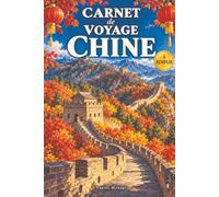 Carnet de voyage à remplir · Chine: Mon carnet de bord : préparer, vivre et garder les souvenirs de mon voyage de Pékin à Shanghai · Pages guidées, itinéraire, budget, photos