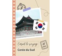 Carnet de voyage à remplir - Corée du sud: Un journal de voyage amusant pour les couples, hommes et femmes avec un organisateur et planificateur à remplir pour recorder tes vacances en corée du sud