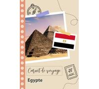 Carnet de voyage à remplir - Egypte: Un journal de voyage amusant pour les couples, hommes et femmes avec un organisateur et planificateur à remplir pour recorder tes vacances en egypte