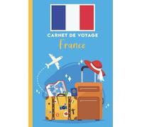 Carnet de voyage à remplir: France: Carnet de voyage en France vierge à remplir pour les enfants et les adultes.