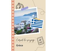 Carnet de voyage à remplir - Grèce: Un journal de voyage amusant pour les couples, hommes et femmes avec un organisateur et planificateur à remplir pour recorder tes vacances en grèce