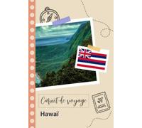 Carnet de voyage à remplir - Hawaï: Un journal de voyage amusant pour les couples, hommes et femmes avec un organisateur et planificateur à remplir pour recorder tes vacances aux états-unis d'amérique