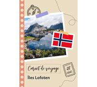 Carnet de voyage à remplir - Îles Lofoten: Un journal de voyage amusant pour les couples, hommes et femmes avec un organisateur et planificateur à remplir pour recorder tes vacances en norvège.