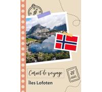 Carnet de voyage à remplir - Îles Lofoten: Un journal de voyage amusant pour les couples, hommes et femmes avec un organisateur et planificateur à remplir pour recorder tes vacances en norvège.