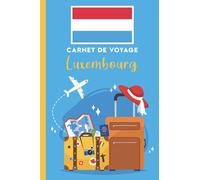 Carnet de voyage à remplir: Luxembourg: Carnet de voyage au Luxembourg vierge à remplir pour les enfants et les adultes.