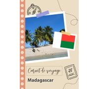 Carnet de voyage à remplir - Madagascar: Un journal de voyage amusant pour les couples, hommes et femmes avec un organisateur et planificateur à remplir pour recorder tes vacances à madagascar