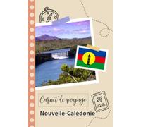 Carnet de voyage à remplir - Nouvelle-Calédonie: Un journal de voyage amusant pour les couples, hommes et femmes avec un organisateur et planificateur à remplir pour recorder tes vacances en france