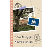 Carnet de voyage à remplir - Nouvelle-orléans: Un journal de voyage amusant pour les couples, hommes et femmes avec un organisateur et planificateur à ... tes vacances aux états-unis d'amérique.