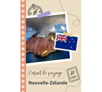 Carnet de voyage à remplir - Nouvelle-zélande: Un journal de voyage amusant pour les couples, hommes et femmes avec un organisateur et planificateur à ... recorder tes vacances en nouvelle-zélande