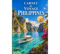 Carnet de voyage à remplir · Philippines: Mon carnet de bord : préparer, vivre et garder les souvenirs de mon voyage d'île en île · Pages guidées, itinéraire, budget, photos