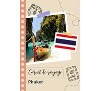 Carnet de voyage à remplir - Phuket: Un journal de voyage amusant pour les couples, hommes et femmes avec un organisateur et planificateur à remplir pour recorder tes vacances en thaïlande.