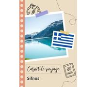 Carnet de voyage à remplir - Sifnos: Un journal de voyage amusant pour les couples, hommes et femmes avec un organisateur et planificateur à remplir pour recorder tes vacances en grèce.