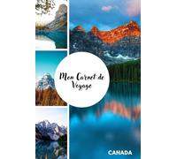 Carnet de Voyage à Remplir - Thématique Canada - Couverture Les Rocheuses Canadiennes - Planifie et organise ton voyage