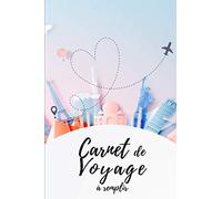 Carnet de Voyage à Remplir: v1-6 Préparez votre Voyage et notez vos éxpériences quotidiennes | 100 pages | Journal pratique pour enfant ou adulte | ... | fond bleu ciel monuments du monde avion
