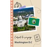 Carnet de voyage à remplir - Washington D.C: Un journal de voyage amusant pour les couples, hommes et femmes avec un organisateur et planificateur à ... tes vacances aux états-unis d'amérique.
