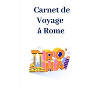 Carnet de Voyage à Rome: Cahier de voyage 100 pages lignées et vierges | Bullet Carnet | format 6x9 DIN A5, couverture souple brillante