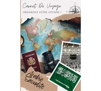 Carnet de Voyage Arabie Saoudite: Des Voyages Mémorables Commencent par une Bonne Organisation | Carnet à remplir pour un voyage | Décris ton voyage, lieux visités, repas et colle tes photos....