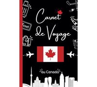 Carnet de Voyage au Canada: Carnet de Voyage au Canada à remplir - Planificateur de Voyage pour Préparer son Séjour au Canada