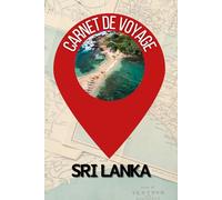 Carnet de voyage au Sri Lanka à remplir- Journal de bord de voyage à Colombo, Kandy, Nuwara Eliya, Anurâdhapura, Galle, Dambulla, vierge pour ado / ... enfant - ado - idée cadeau fille garçon