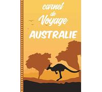 Carnet de Voyage Australie: Carnet de Voyage Australie : Journal de bord, 108 pages Illustrées Cahier de Notes à Remplir, Livre de Suivi de Son Voyage, Cadeau à offrir Fabriqué en France