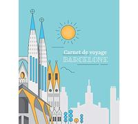 Carnet de voyage Barcelone: Journal de voyage à compléter et personnaliser, cahier pour organiser et conserver vos souvenir