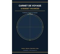 Carnet de Voyage & Budget Vacances: Planificateur Complet pour Organiser Votre Voyage - Itinéraire, Dépenses, Réservations | 120 Pages