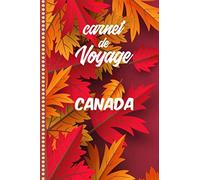 Carnet de Voyage Canada: Carnet de Voyage Canada : Journal de bord, 108 pages Illustrées Cahier de Notes à Remplir, Livre de Suivi de Son Voyage, Cadeau à offrir Fabriqué en France