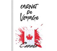 Carnet de Voyage Canada: Carnet de Voyage Canada : Journal de bord, 108 pages Illustrées Cahier de Notes à Remplir, Livre de Suivi de Son Voyage, Cadeau à offrir Fabriqué en France