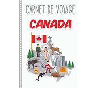 Carnet de Voyage Canada: Carnet de Voyage Canada : Journal de bord, 108 pages Illustrées Cahier de Notes à Remplir, Livre de Suivi de Son Voyage, Cadeau à offrir Fabriqué en France