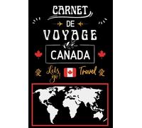 Carnet de voyage CANADA: journal de vacances à remplir/un joli cadeau de souvenirs ou pré-voyage de vacances pour amis, femme, homme, étudiants, ... à remplir pendant votre séjour au Canada
